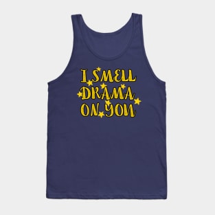 I Smell Drama On You Tank Top